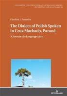 Karolina J. Zaremba, Konstanze Jungbluth - The Dialect of Polish Spoken in Cruz Machado, Paraná