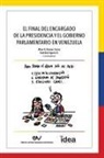 Asdrúbal Aguiar, Allan R Brewer-Carias - EL FINAL DEL ENCARGADO DE LA PRESIDENCIA Y EL GOBIERNO PARLAMENTARIO EN VENEZUELA