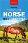 Jenny Kellett - Horses The Ultimate Horse Book for Kids