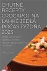 Oleg Souc - Chutné recepty Crockpot na ¿ahké jedlá po¿as tý¿d¿a 2023