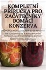 Jitka Skopalová - KOMPLETNÍ P¿ÍRU¿KA PRO ZA¿ÁTE¿NÍKY DOMÁCÍ KONZERVA