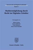 Robert Freitag, Robert Freitag u a, Jochen Hoffmann, Jochen Hoffmann u a, Franz Hofmann, Franz Hofmann u a... - Marktermöglichung durch Recht im Digitalen Zeitalter.