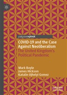 Mark Boyle, James Hickson, Katalin Ujhelyi Gomez - COVID-19 and the Case Against Neoliberalism