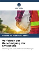 Adriana del Pilar Pérez Ferrer - Verfahren zur Genehmigung der Entlassung