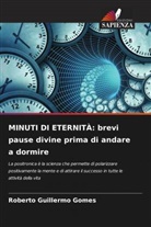 Roberto Guillermo Gomes - MINUTI DI ETERNITÀ: brevi pause divine prima di andare a dormire