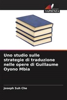 Joseph Suh Che - Uno studio sulle strategie di traduzione nelle opere di Guillaume Oyono Mbia