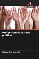 Wijayantha Ukwatta - Professionalizzazione politica