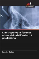 Sandor Takac - L'antropologia forense al servizio dell'autorità giudiziaria