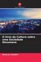 Donovan Roebert - O Urso da Cultura sobre uma Sociedade Desumana
