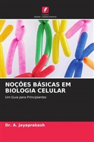 A. Jayaprakash, Dr. A. JAYAPRAKASH - NOÇÕES BÁSICAS EM BIOLOGIA CELULAR