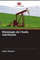 Ioana Stanciu - Rhéologie de l'huile lubrifiante