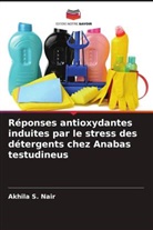 Akhila S. Nair - Réponses antioxydantes induites par le stress des détergents chez Anabas testudineus