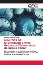 Roberto Guillermo Gomes - MINUTOS DE ETERNIDAD: Breves descansos Divinos antes de irnos a dormir