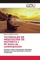 Roberto Guillermo Gomes - TUTORIALES DE MEDITACIÓN DE MAITREYA I: Mi diario de contemplación