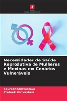 Prateek Shrivastava, Saurabh Shrivastava - Necessidades de Saúde Reprodutiva de Mulheres e Meninas em Cenários Vulneráveis