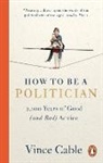 Vince Cable, Cable Vince - How to be a Politician