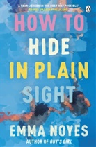 Emma Noyes - How to Hide in Plain Sight