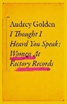 Audrey Golden - I Thought I Heard You Speak