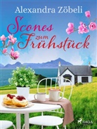 Alexandra Zöbeli - Scones zum Frühstück