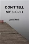 James Allen - DON'T TELL MY SECRET