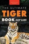 Jenny Kellett - Tigers The Ultimate Tiger Book for Kids