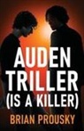 Brian Prousky - Auden Triller (Is A Killer)