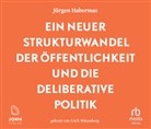 Jürgen Habermas, Erich Wittenberg - Ein neuer Strukturwandel der Öffentlichkeit und die deliberative Politik: Platz 1 der Sachbuchbestenliste der WELT, Audio-CD (Hörbuch)