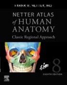 Frank H. Netter, Frank H. Netter - Netter Atlas of Human Anatomy: Classic Regional Approach (hardcover)