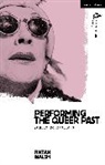 Walsh Fintan Walsh, Fintan Walsh, Walsh Fintan - Performing the Queer Past