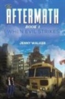 Jenny Walker - The Aftermath : Book 1- When Evil Strikes