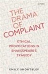 Shortslef, Dr Emily (Assistant Professor of Englis Shortslef, Dr Emily (Assistant Professor of English Shortslef, Emily Shortslef - Drama of Complaint