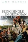 Harris, Amy Harris, Prof Amy (Associate Professor of History Harris - Being Single in Georgian England