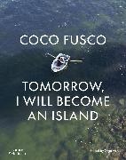Julia Bryan-Wilson, Coco Fusco, Lane, Olga Viso, Olga Viso - Coco Fusco : Tomorrow, I will become an island