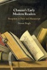 Devani Singh, Devani (Universite De Geneve) Singh - Chaucer''s Early Modern Readers