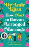 Amir Khan, Dr Amir Khan - How (Not) to Have an Arranged Marriage