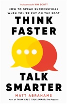 Matt Abrahams - Think Faster, Talk Smarter