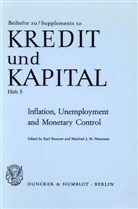 Brunner Brunner, Karl Brunner, J M Neumann, Manfred J. M. Neumann - Inflation, Unemployment and Monetary Control.