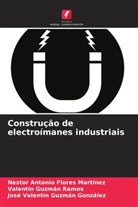 Nestor Antonio Flores Martínez, José Valentín Guzmán González, Valentín Guzmán Ramos - Construção de electroímanes industriais