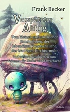 Frank Becker - Verspäteter Abflug - Vom kleinen außerirdischen Bruchpiloten, der lebendigen Vogelscheuche, der traurigen Kirchturmuhr und weitere Geschichten zum Träumen für Kinder und Erwachsene