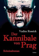 Vadim Rossick - Der Kannibale von Prag - Kriminalroman