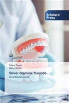 Saloni Gupta, Nishu Singla - Silver diamine fluoride