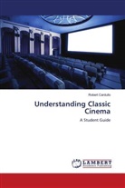 Robert Cardullo - Understanding Classic Cinema