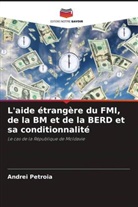 Andrei Petroia - L'aide étrangère du FMI, de la BM et de la BERD et sa conditionnalité