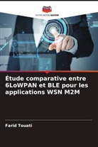 Abdulaziz M. Ghaleb, Adel Ben Mnaouer, Farid Touati - Étude comparative entre 6LoWPAN et BLE pour les applications WSN M2M