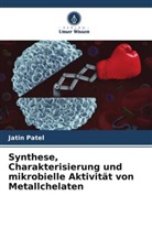 Jatin Patel - Synthese, Charakterisierung und mikrobielle Aktivität von Metallchelaten