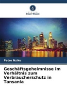 Petro Nziku - Geschäftsgeheimnisse im Verhältnis zum Verbraucherschutz in Tansania
