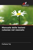 Farhana Taj - Manuale delle lesioni cutanee nel neonato