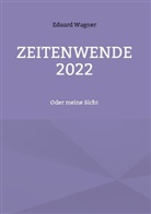 Eduard Wagner - Zeitenwende 2022