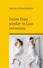Herold Zu Moschdehner - Deine Frau wieder in Lust versetzen