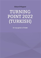 Eduard Wagner - Turning point 2022 (Turkish)